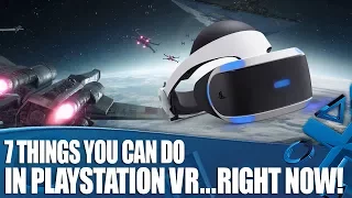 7 Essential Things To Do In PlayStation VR - Right Now!