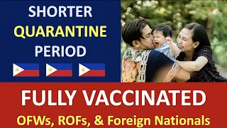 SHORTER QUARANTINE for FULLY VACCINATED OFWs, ROFs, and Foreign Nationals starting October 8, 2021