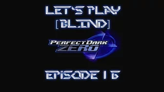 Let's Play Perfect Dark Zero [BLIND] Episode 16: Dumb A.I, Smart A.I