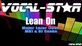 Major Lazer (feat. MØ) & DJ Snake - Lean On (Karaoke Version) with Lyrics HD Vocal-Star Karaoke
