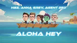 HBz, Anna Grey, Agent Zed - Aloha Hey [Official Video]