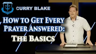 How to Get Every Prayer Answered: The Basics