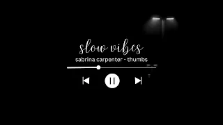 sabrina carpenter - thumbs // slowed & reverb