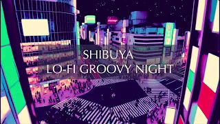 作業用BGM 30minutes / SHIBUYA Lo-fi Groovy Night Acid jazz 渋谷 スクランブル交差点