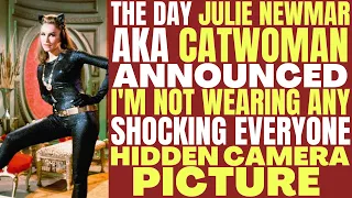 Julie Newmar announced on the set "I'M NOT WEARING ANY" & who took the pictures with a HIDDEN CAMERA