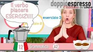 Il verbo piacere ESERCIZI - grammatica italiana - level A2