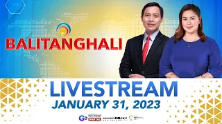 Balitanghali Livestream: January 31, 2023 - Replay