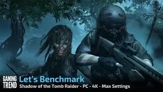 Shadow of the Tomb Raider - Benchmark - PC 4K - Max Settings - [Gaming Trend]