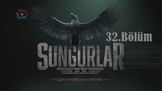 SUNGURLAR - Bölüm 32 (Uzun Versiyon)