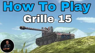 How To play Grille 15 WoT Blitz