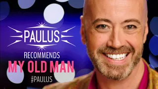 Paulus from BBC's 'All Together Now' Recommends - My Old Man