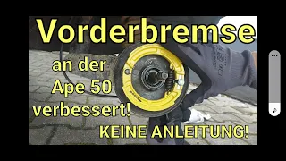 Vorderbremse an der APE 50 verbessern. Keine Anleitung. No Tutorial!