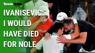 Ivanisevic: I Would Have Died for Nole
