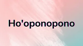 Ho'oponopono song 1 hour | Ho’oponopono Prayer for Forgiveness, Healing and Making Things Right