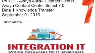 Avaya Aura® Contact Center and Contact Center Select 7 0 Knowledge Transfer Part 1