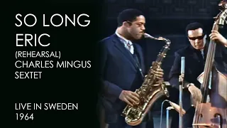 Charles Mingus Sextet - So Long Eric (Rehearsal / First Version) (Live in Sweden 1964)