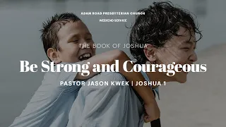 Be Strong and Courageous: Joshua 1 – ARPC Weekend Service