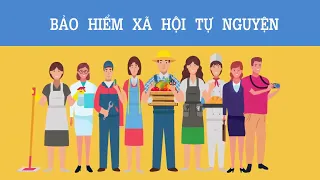 BẢO HIỂM XÃ HỘI TỰ NGUYỆN | NHỮNG ĐIỀU CẦN BIẾT?