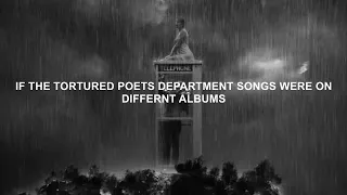 If THE TORTURED POETS DEPARTMENT songs were on different albums | the anti-hero