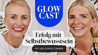 Erfolg mit Selbstbewusstsein: Lea-Sophie Cramer | GLOWCAST mit Miriam Jacks | Folge 10