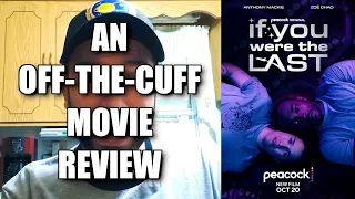 If You Were the Last | An Off-the-Cuff Movie Review