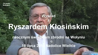 Wywiad z Ryszardem Kłosińskim   naocznym świadkiem mordów na Wołyniu