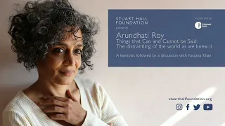 Arundhati Roy - Things That Can and Cannot Be Said: The dismantling of the world as we knew it