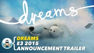 Dreams - E3 2015 Announcement Trailer | PlayStation VR