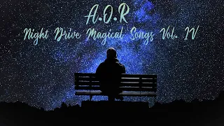 🎼AOR Night Drive Magical Songs ♬ Compilation Vol. IV