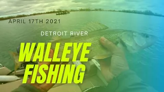Detroit River Walleye Fishing, April 17, 2021