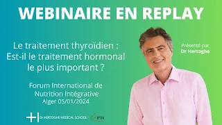 Webinaire en replay - Le traitement thyroïdien : Est-il le traitement hormonal le plus important?