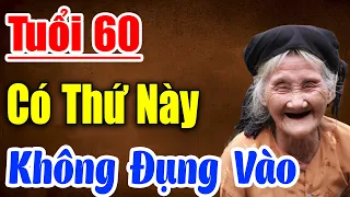 Tuổi 60, Có 2 Thứ không Kết Giao, 2 thứ không đụng vào để Cuộc Sống Xế Chiều luôn An Yên, Hạnh Phúc