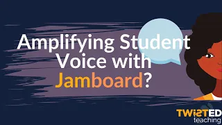 Amplifying Student Voice with Jamboard