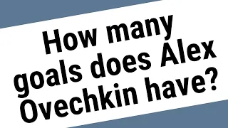 How many goals does Alex Ovechkin have?