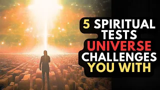 5 Spiritual Tests You Must Pass Before Your Reality Changes