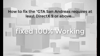 Requires at least DirectX 9 or Above... GTA San Andreas Problem / Error Fixed 100% Working