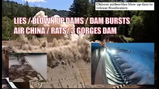 LIES / BLOWN UP DAMS / DAM BURSTS /AIR CHINA / RATS/ 3 GORGES DAM