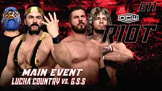 [WWE 2K23 LEAGUE] "MAIN EVENT" Lucha Country vs. G.S.S - OCW Riot 611 (w/Commentary)