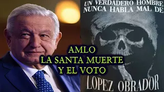 AMLO LA SANTA MUERTE Y EL VOTO