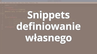 Kurs Efektywna praca w Sublime Text: Snippets - definiowanie własnego