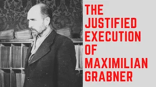 The JUSTIFIED Execution Of Maximilian Grabner - The Torturer of Auschwitz