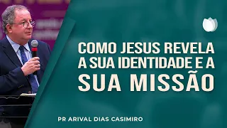 Como Jesus revela a sua identidade e a sua missão I Rev. Arival Dias Casimiro I IPP