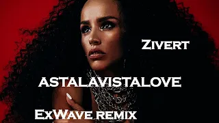 Zivert - ASTALAVISTALOVE (ExWave remix 2)