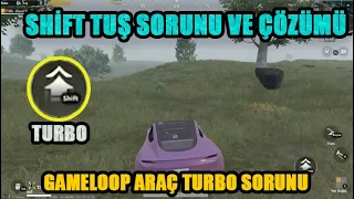 SHİFT TUŞ SORUNU || PUBG MOBİLE TURBO ÇALIŞMIYOR || GAMELOOP SHİFT TUŞ SORUNU