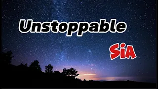 Sia - Unstoppable (lyrics)