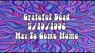 Grateful Dead 5/19/1992 Way To Go Home