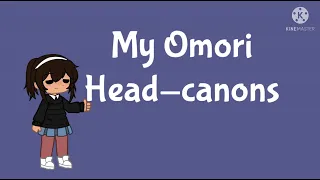 “ My Omori Head-Canons!”