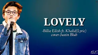LOVELY - Billie Eilish ft. Khalid(lyric) cover- Justin Blub