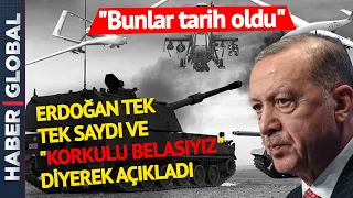 Erdoğan Tek Tek Saydı Ve "Korkulu Rüyasıyız" Diyerek Açıkladı! İşte Türkiye'nin Silahları