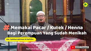 Hukum Memakai Henna, kutek, pacar bagi perempuan yang sudah menikah - Ust. Fatkhurrokhman Al Hafidhz